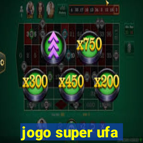 jogo super ufa